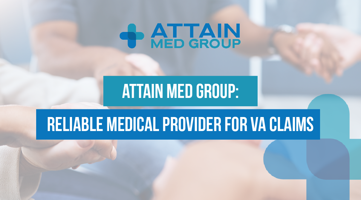 Read more about the article Attain Med Group: Reliable Medical Provider for VA Claims